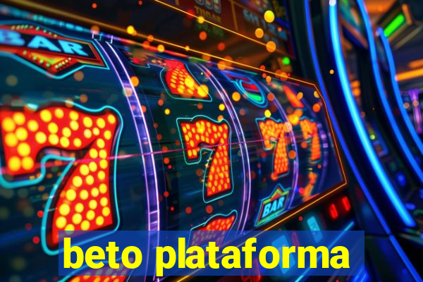 beto plataforma